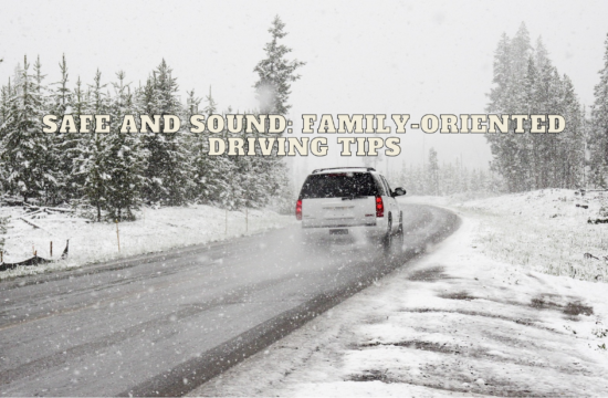 Safe and Sound Family-Oriented Driving Tips